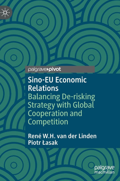 Sino-EU Economic Relations: Balancing De-risking Strategy with Global Cooperation and Competition