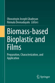 Title: Biomass-based Bioplastic and Films: Preparation, Characterization, and Application, Author: Oluwatoyin Joseph Gbadeyan