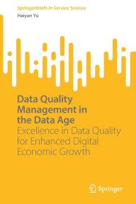 Title: Data Quality Management in the Data Age: Excellence in Data Quality for Enhanced Digital Economic Growth, Author: Haiyan Yu