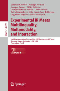 Title: Experimental IR Meets Multilinguality, Multimodality, and Interaction: 15th International Conference of the CLEF Association, CLEF 2024, Grenoble, France, September 9-12, 2024, Proceedings, Part II, Author: Lorraine Goeuriot