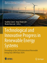 Title: Technological and Innovative Progress in Renewable Energy Systems: Proceedings of the 2024 International Renewable Energy Days (IREN Days'2024)., Author: Ouahiba Guerri