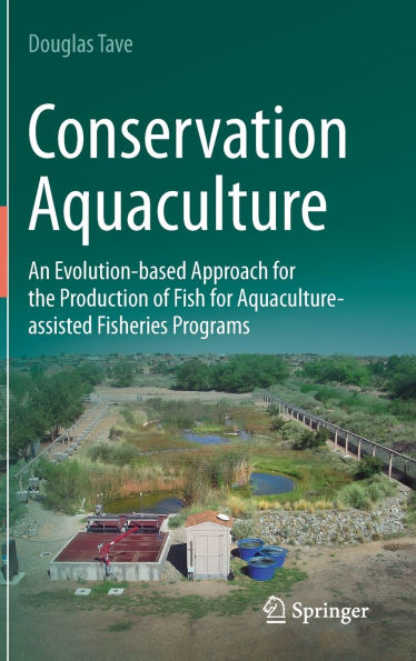 Conservation Aquaculture: An Evolution-based Approach for the Production of Fish Aquaculture-assisted Fisheries Programs