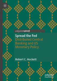 Title: Spread the Fed: Distributed Central Banking for Productive Monetary Policy, Author: Robert C. Hockett