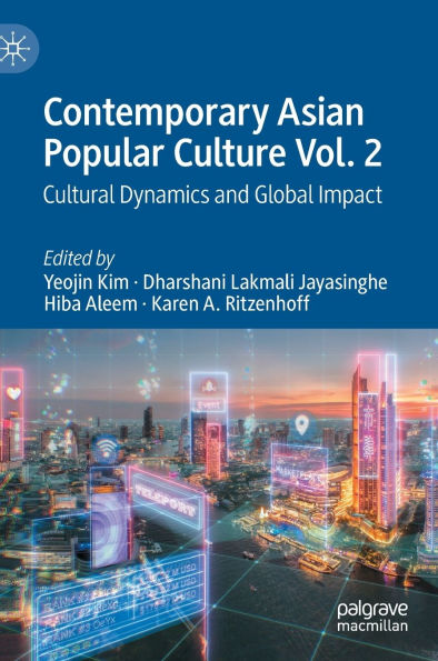 Contemporary Asian Popular Culture Vol. 2: Cultural Dynamics and Global Impact