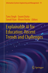 Title: Explainable AI for Education: Recent Trends and Challenges, Author: Tanu Singh