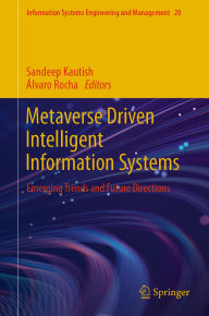 Title: Metaverse Driven Intelligent Information Systems: Emerging Trends and Future Directions, Author: Sandeep Kautish