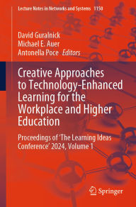 Title: Creative Approaches to Technology-Enhanced Learning for the Workplace and Higher Education: Proceedings of 'The Learning Ideas Conference' 2024. Volume 1, Author: David Guralnick