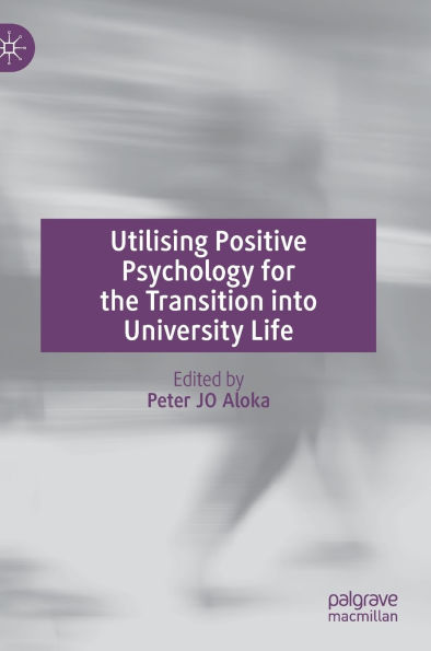 Utilising Positive Psychology for the Transition into University Life