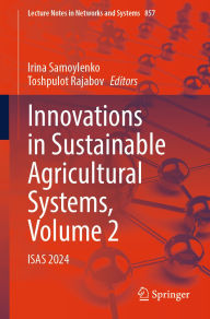 Title: Innovations in Sustainable Agricultural Systems, Volume 2: ISAS 2024, Author: Irina Samoylenko