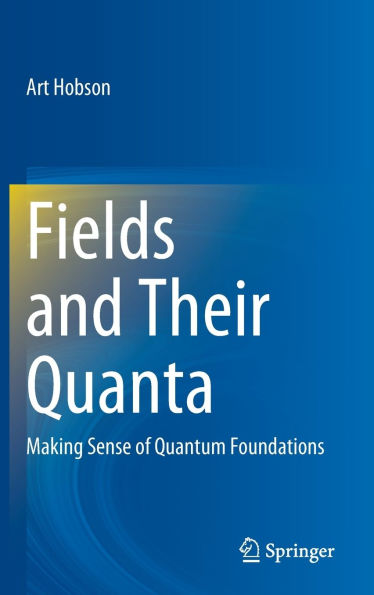 Fields and Their Quanta: Making Sense of Quantum Foundations