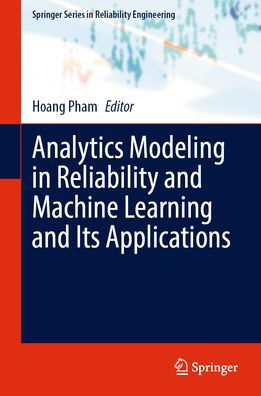 Analytics Modeling Reliability and Machine Learning Its Applications