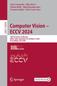 Title: Computer Vision - ECCV 2024: 18th European Conference, Milan, Italy, September 29 - October 4, 2024, Proceedings, Part XVIII, Author: Ales Leonardis