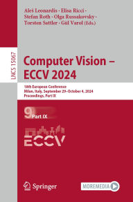 Title: Computer Vision - ECCV 2024: 18th European Conference, Milan, Italy, September 29-October 4, 2024, Proceedings, Part IX, Author: Ales Leonardis