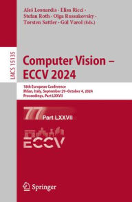 Title: Computer Vision - ECCV 2024: 18th European Conference, Milan, Italy, September 29-October 4, 2024, Proceedings, Part LXXVII, Author: Ales Leonardis