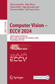 Title: Computer Vision - ECCV 2024: 18th European Conference, Milan, Italy, September 29-October 4, 2024, Proceedings, Part XLV, Author: Ales Leonardis