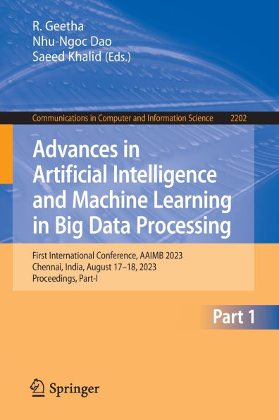 Advances Artificial Intelligence and Machine Learning Big Data Processing: First International Conference, AAIMB 2023, Chennai, India, August 17-18, Proceedings, Part-I