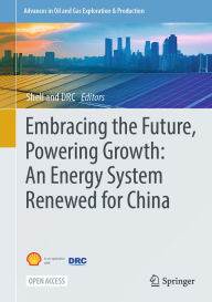 Title: Embracing the Future, Powering Growth: An Energy System Renewed for China, Author: Shell International B.V.