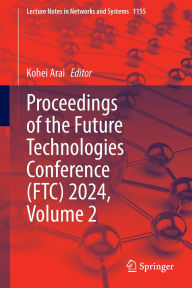 Title: Proceedings of the Future Technologies Conference (FTC) 2024, Volume 2, Author: Kohei Arai