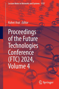 Title: Proceedings of the Future Technologies Conference (FTC) 2024, Volume 4, Author: Kohei Arai