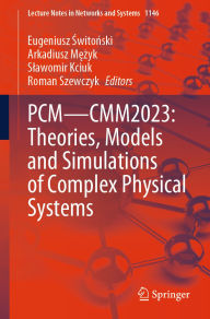 Title: PCM-CMM2023: Theories, Models and Simulations of Complex Physical Systems, Author: Eugeniusz Switonski