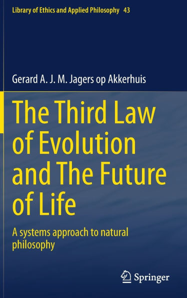 The Third Law of Evolution and Future Life: A systems approach to natural philosophy