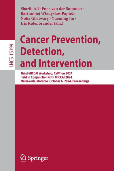 Cancer Prevention, Detection, and Intervention: Third MICCAI Workshop, CaPTion 2024, Held Conjunction with Marrakesh, Morocco, October 6, Proceedings