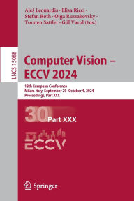 Title: Computer Vision - ECCV 2024: 18th European Conference, Milan, Italy, September 29-October 4, 2024, Proceedings, Part XXX, Author: Ales Leonardis