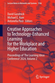 Title: Creative Approaches to Technology-Enhanced Learning for the Workplace and Higher Education: Proceedings of 'The Learning Ideas Conference' 2024, Volume 2, Author: David Guralnick