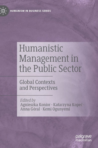 Humanistic Management the Public Sector: Global Contexts and Perspectives