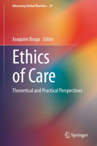Title: Ethics of Care: Theoretical and Practical Perspectives, Author: Joaquim Braga