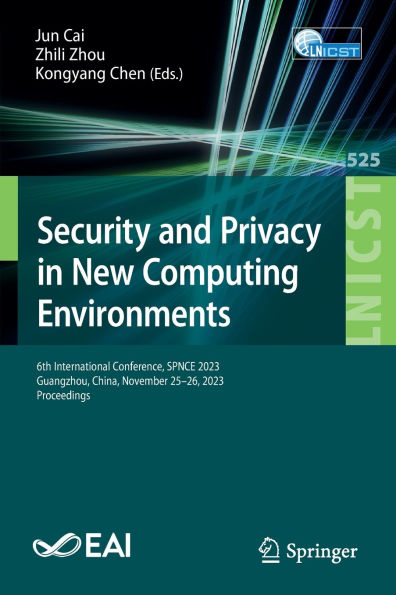 Security and Privacy New Computing Environments: 6th International Conference, SPNCE 2023, Guangzhou, China, November 25-26, Proceedings