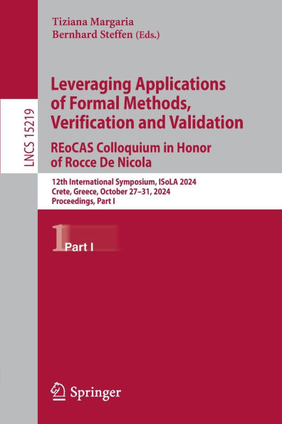 Leveraging Applications of Formal Methods, Verification and Validation. REoCAS Colloquium in Honor of Rocco De Nicola: 12th International Symposium, ISoLA 2024, Crete, Greece, October 27-31, 2024, Proceedings, Part I