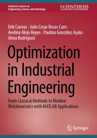 Title: Optimization in Industrial Engineering: From Classical Methods to Modern Metaheuristics with MATLAB Applications, Author: Erik Cuevas