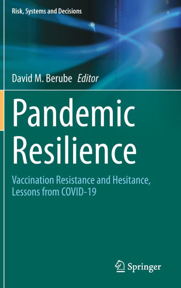 Pandemic Resilience: Vaccination Resistance and Hesitance, Lessons from COVID-19