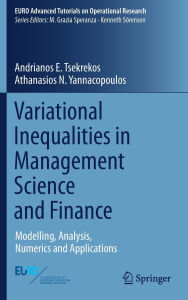 Title: Variational Inequalities in Management Science and Finance: Modelling, Analysis, Numerics and Applications, Author: Andrianos E. Tsekrekos