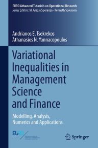 Title: Variational Inequalities in Management Science and Finance: Modelling, Analysis, Numerics and Applications, Author: Andrianos E. Tsekrekos