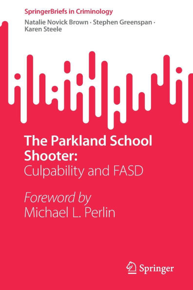 The Parkland School Shooter:: Culpability and FASD