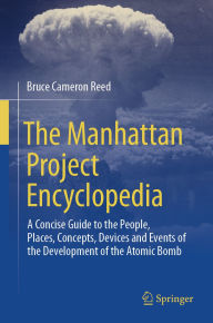 Free mp3 audiobook download The Manhattan Project Encyclopedia: A Concise Guide to the People, Places, Concepts, Devices and Events of the Development of the Atomic Bomb (English literature) MOBI 9783031743245
