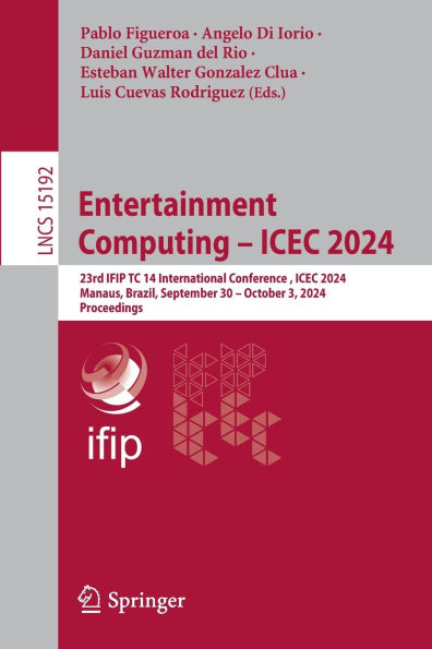 Entertainment Computing - ICEC 2024: 23rd IFIP TC 14 International Conference, 2024, Manaus, Brazil, September 30 October 3, Proceedings