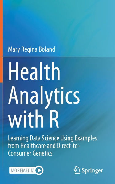 Health Analytics with R: Learning Data Science Using Examples from Healthcare and Direct-to-Consumer Genetics