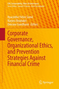 Title: Corporate Governance, Organizational Ethics, and Prevention Strategies Against Financial Crime, Author: Hyacinthe Yirlier Somé
