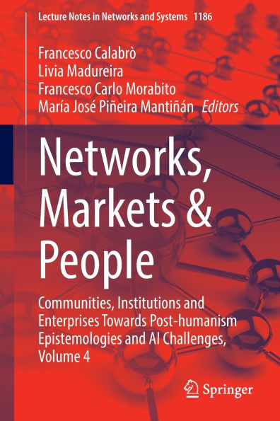 Networks, Markets & People: Communities, Institutions and Enterprises Towards Post-humanism Epistemologies AI Challenges, Volume 4