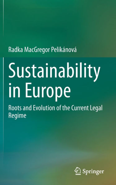 Sustainability Europe: Roots and Evolution of the Current Legal Regime