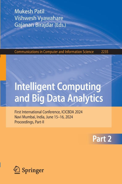 Intelligent Computing and Big Data Analytics: First International Conference, ICICBDA 2024, Navi Mumbai, India, June 15-16, Proceedings, Part-II