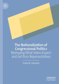 Easy ebook download free The Nationalization of Congressional Politics: Reshaping What Voters Expect and Get from Representatives 9783031749285 English version by Travis M. Johnston