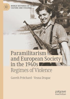 Paramilitarism and European Society the 1940s: Regimes of Violence