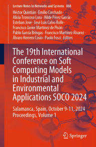 Title: The 19th International Conference on Soft Computing Models in Industrial and Environmental Applications SOCO 2024: Salamanca, Spain, October 9-11, 2024 Proceedings, Volume 1, Author: Héctor Quintián