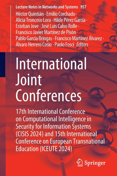 International Joint Conferences: 17th Conference on Computational Intelligence Security for Information Systems (CISIS 2024) and 15th European Transnational Education (ICEUTE