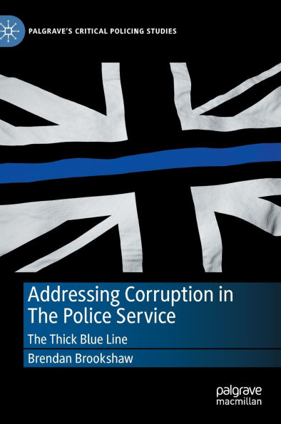 Addressing Corruption The Police Service: Thick Blue Line