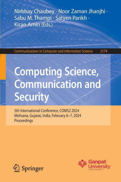 Computing Science, Communication and Security: 5th International Conference, COMS2 2024, Mehsana, Gujarat, India, February 6-7, Proceedings